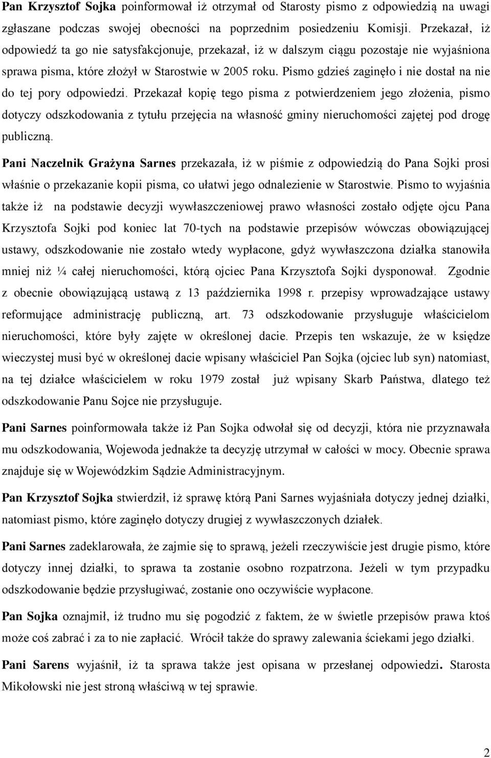 Pismo gdzieś zaginęło i nie dostał na nie do tej pory odpowiedzi.