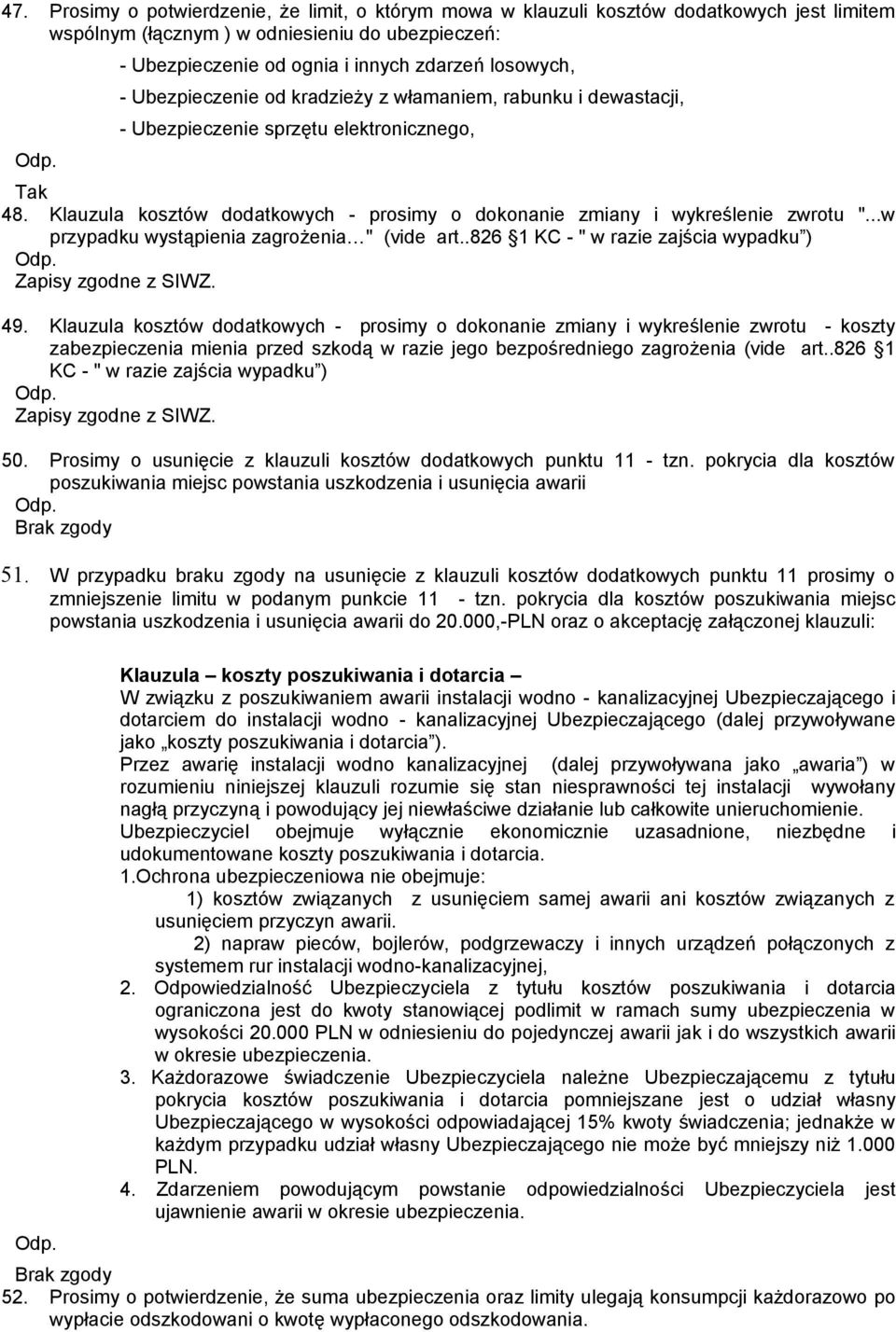 ..w przypadku wystąpienia zagrożenia " (vide art..826 1 KC - " w razie zajścia wypadku ) Zapisy zgodne z SIWZ. 49.