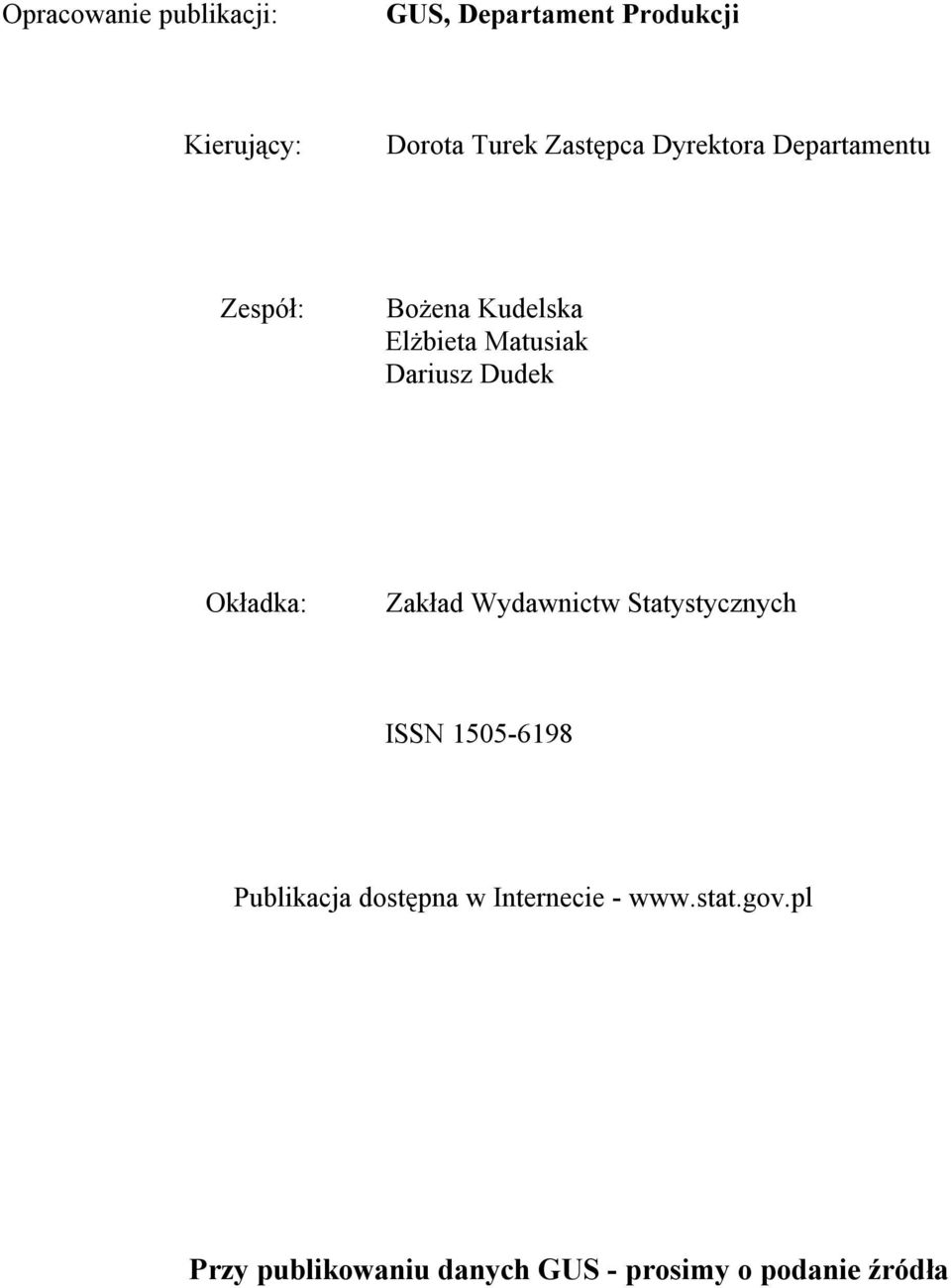 Dudek Okładka: Zakład Wydawnictw Statystycznych ISSN 1505-6198 Publikacja