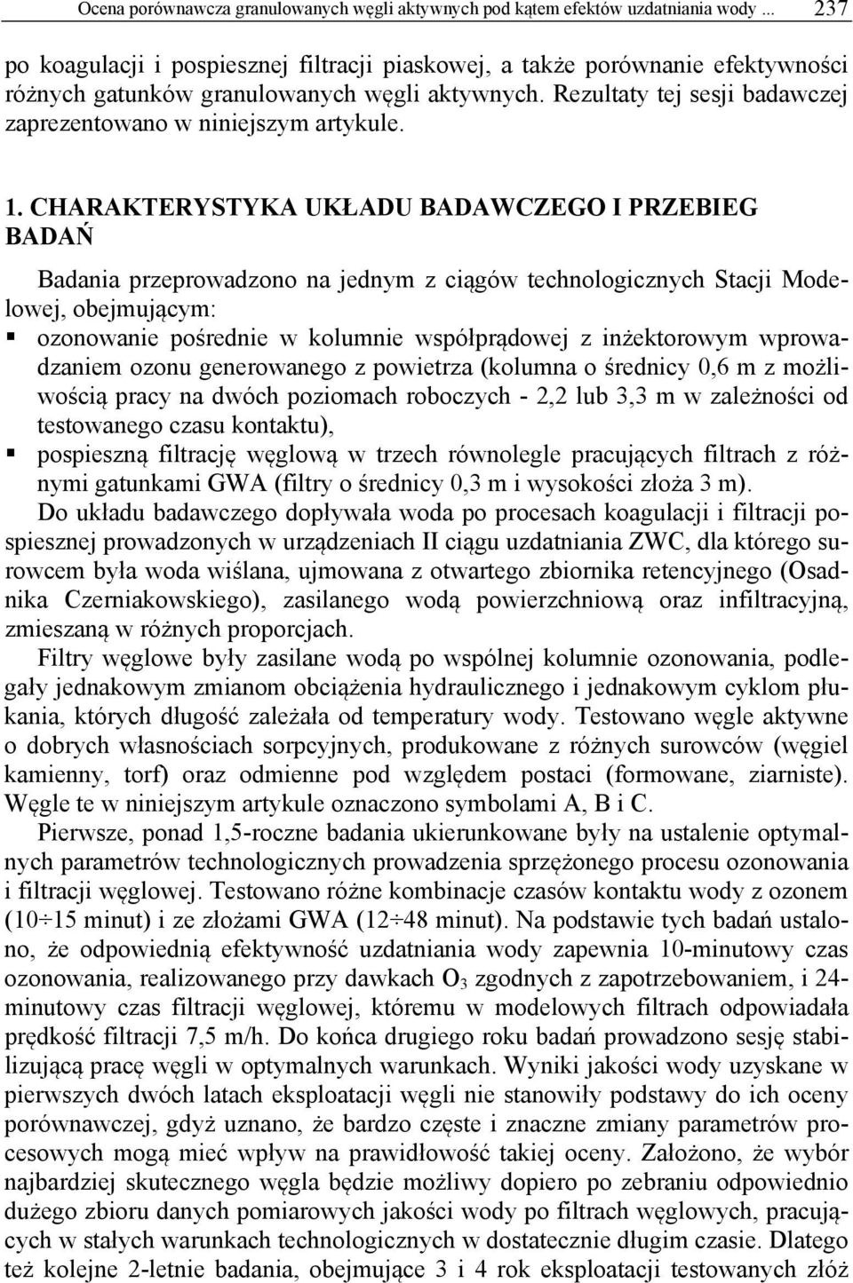 Rezultaty tej sesji badawczej zaprezentowano w niniejszym artykule. 1.