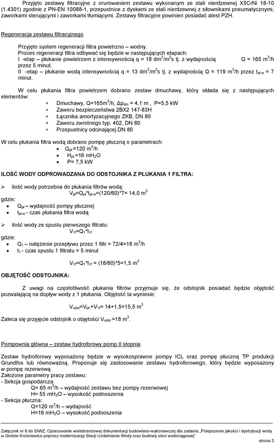 Regeneracja zestawu filtracyjnego Przyjęto system regeneracji filtra powietrzno wodny.