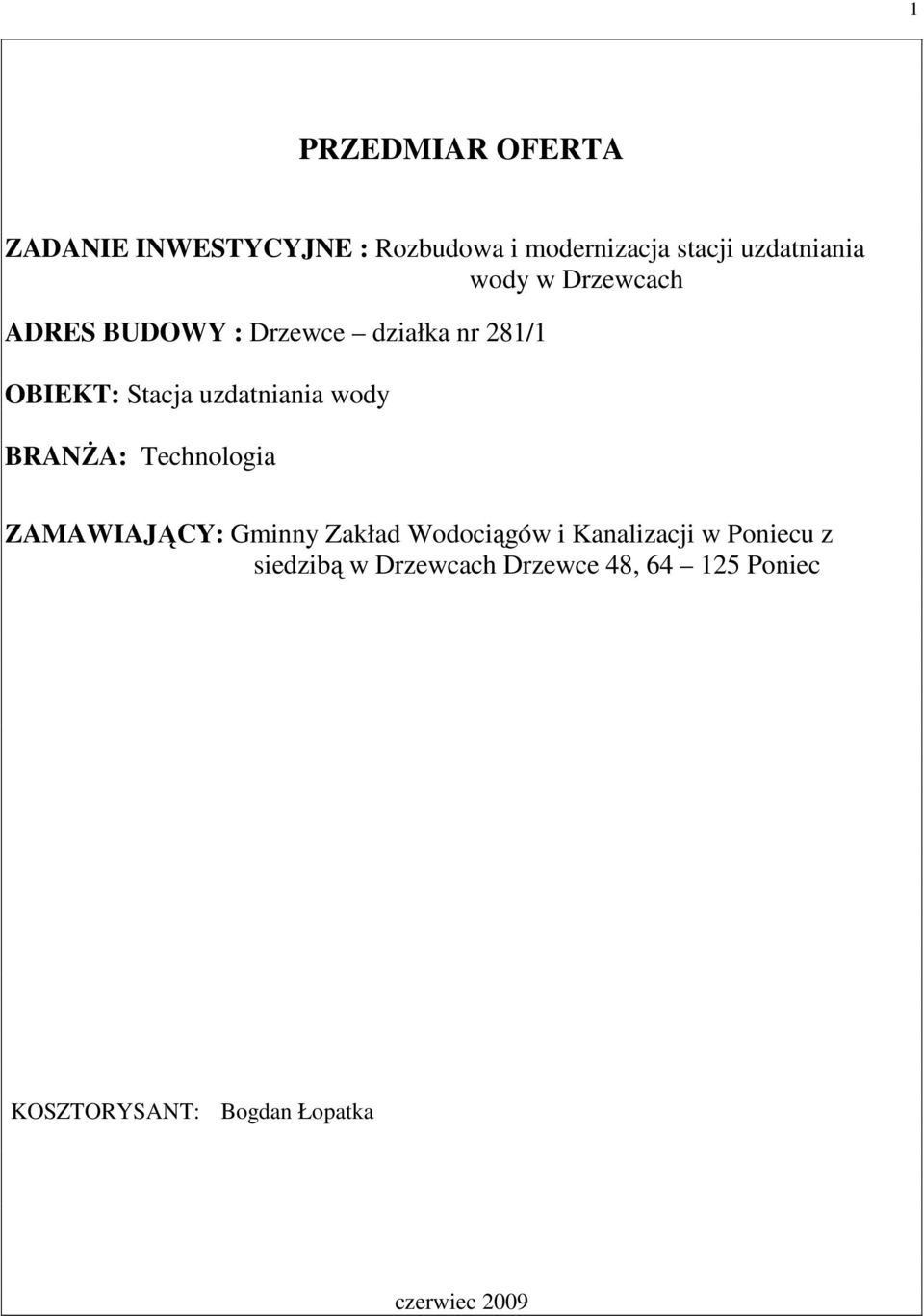 wody BRANśA: Technologia ZAMAWIAJĄCY: Gminny Zakład Wodociągów i Kanalizacji w Poniecu