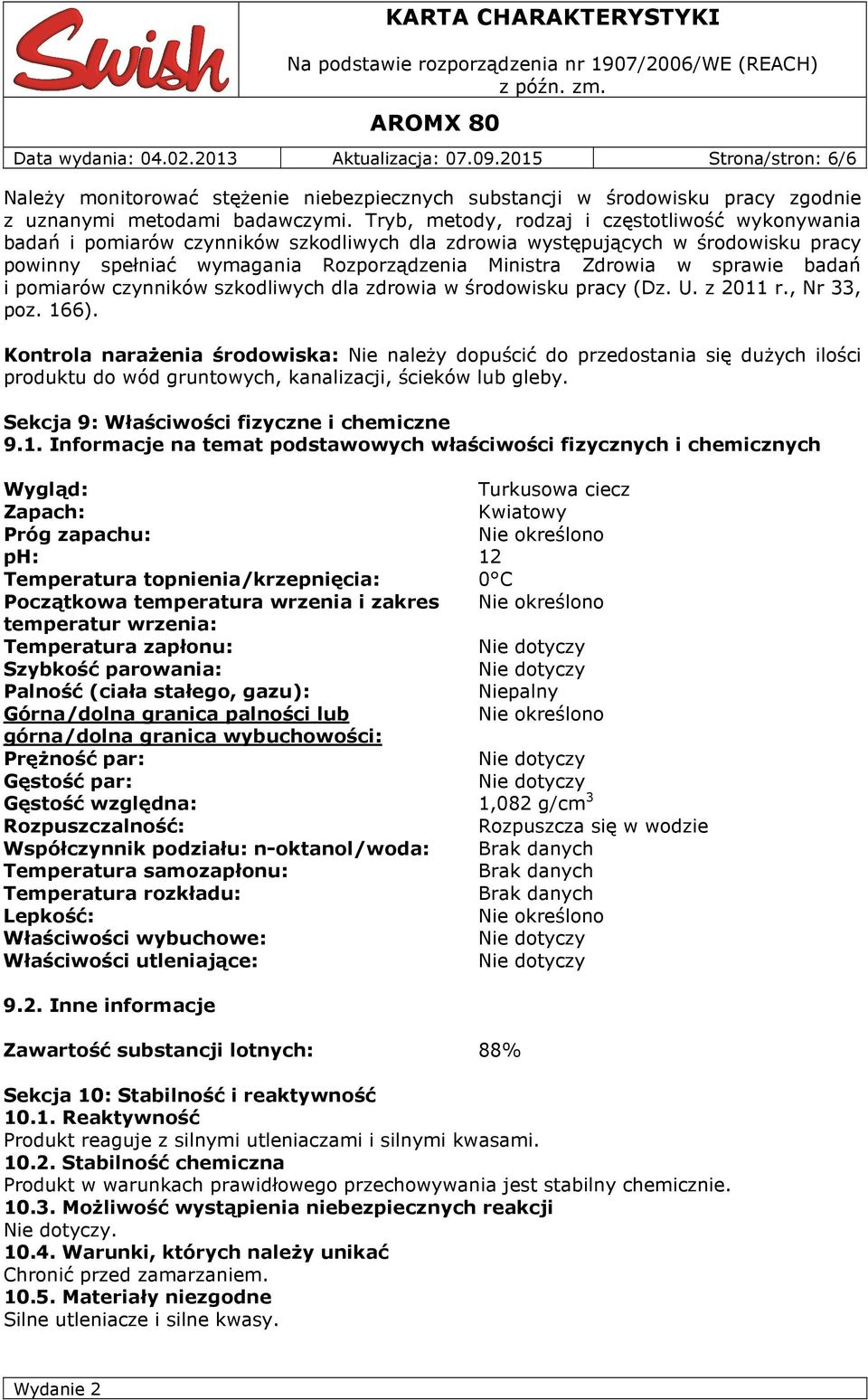 sprawie badań i pomiarów czynników szkodliwych dla zdrowia w środowisku pracy (Dz. U. z 2011 r., Nr 33, poz. 166).