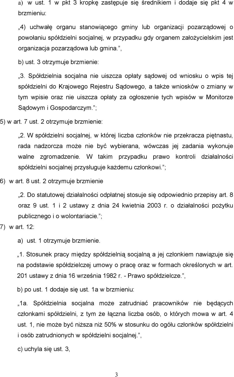 założycielskim jest organizacja pozarządowa lub gmina., b) ust. 3 otrzymuje brzmienie: 3.