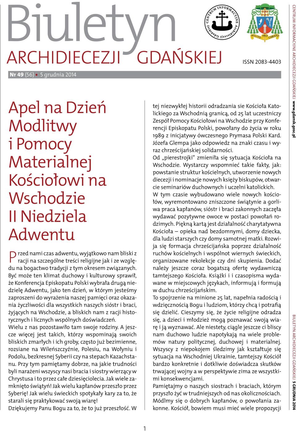 Być może ten klimat duchowy i kulturowy sprawił, że Konferencja Episkopatu Polski wybrała drugą niedzielę Adwentu, jako ten dzień, w którym jesteśmy zaproszeni do wyrażenia naszej pamięci oraz