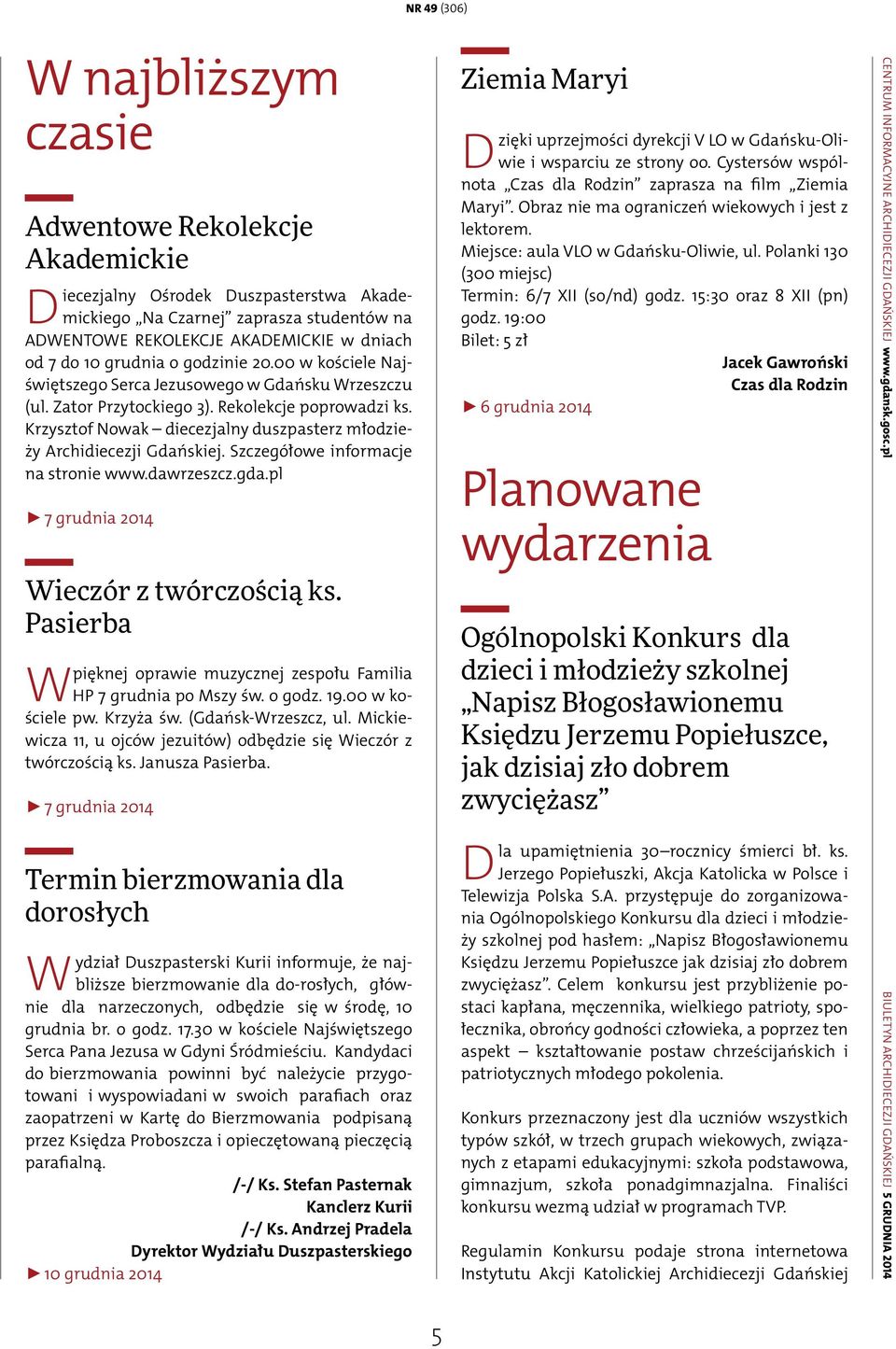 Krzysztof Nowak diecezjalny duszpasterz młodzieży Archidiecezji Gdańskiej. Szczegółowe informacje na stronie www.dawrzeszcz.gda.pl Wieczór z twórczością ks.