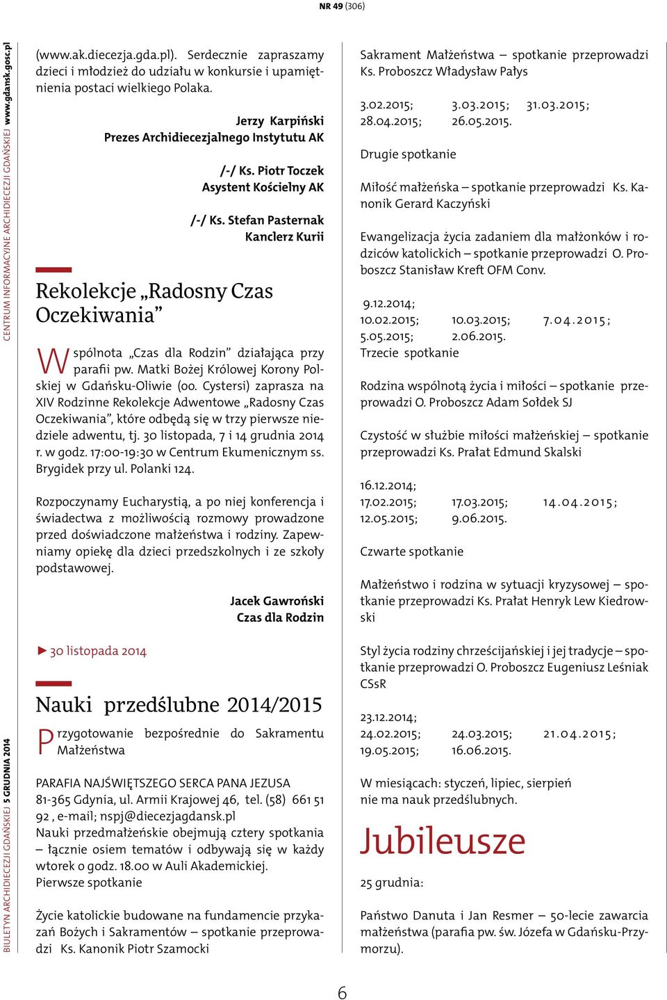 Piotr Toczek Asystent Kościelny AK Rekolekcje Radosny Czas Oczekiwania Wspólnota Czas dla Rodzin działająca przy parafii pw. Matki Bożej Królowej Korony Polskiej w Gdańsku-Oliwie (oo.