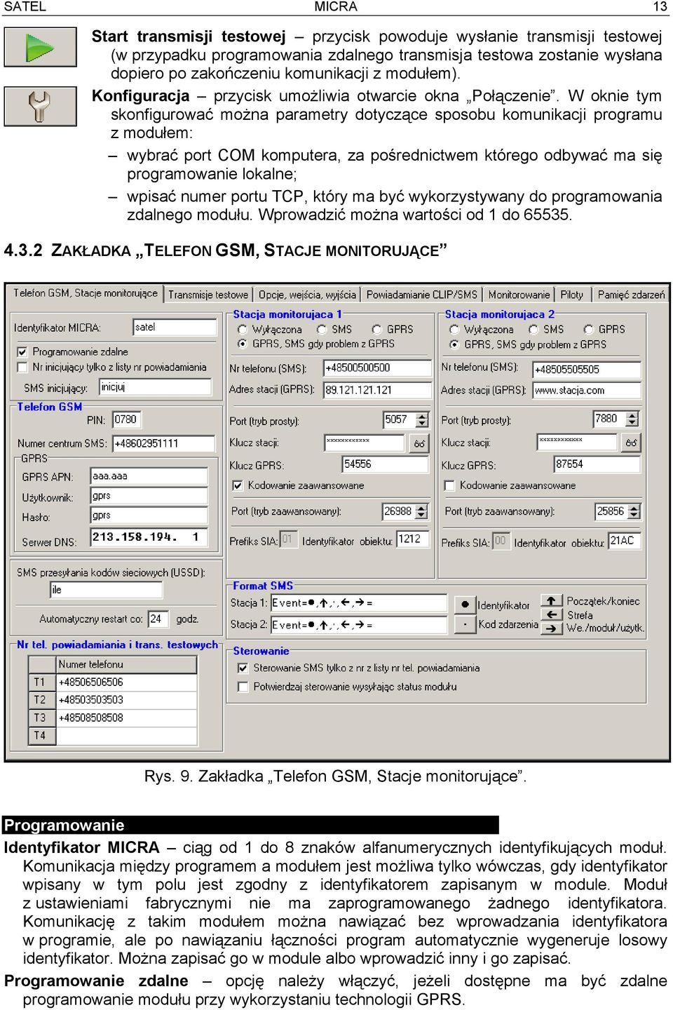 W oknie tym skonfigurować można parametry dotyczące sposobu komunikacji programu z modułem: wybrać port COM komputera, za pośrednictwem którego odbywać ma się programowanie lokalne; wpisać numer