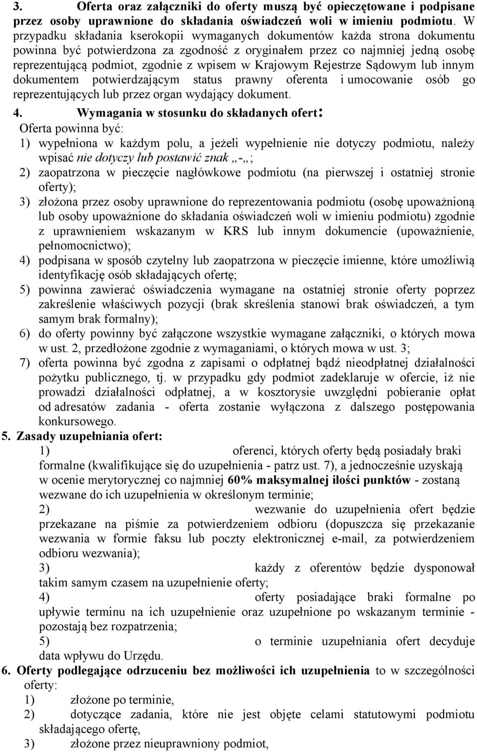 w Krajowym Rejestrze Sądowym lub innym dokumentem potwierdzającym status prawny oferenta i umocowanie osób go reprezentujących lub przez organ wydający dokument. 4.