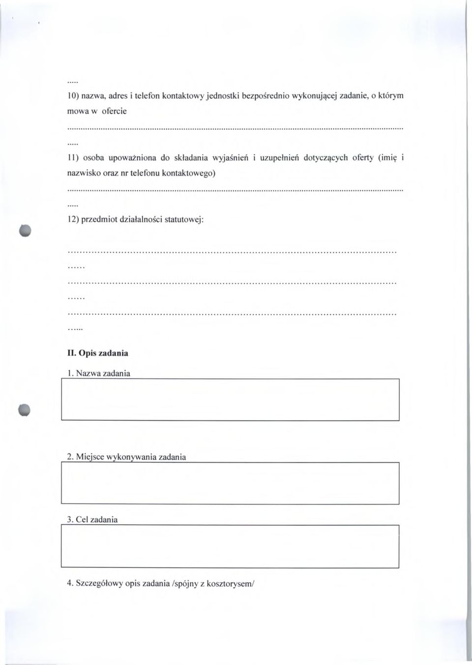 nazwisko oraz nr telefonu kontaktowego) 12) przedmiot działalności statutowej: II. Opis zadania 1.