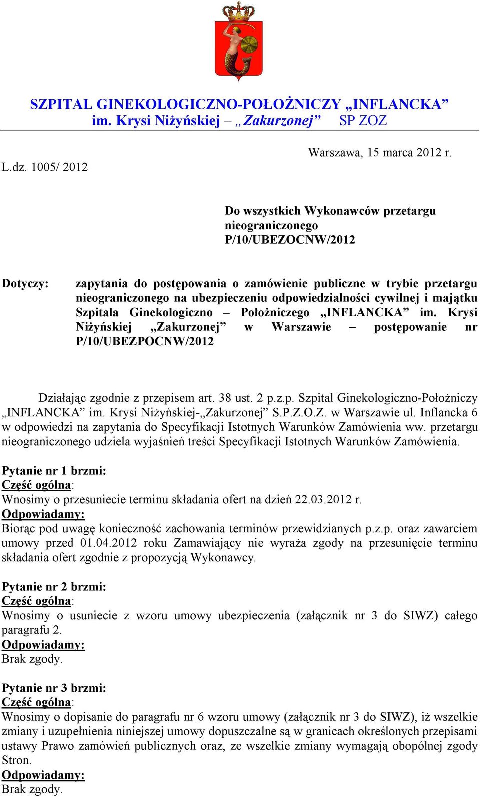 cywilnej i majątku Szpitala Ginekologiczno Położniczego INFLANCKA im. Krysi Niżyńskiej Zakurzonej w Warszawie postępowanie nr P/10/UBEZPOCNW/2012 Działając zgodnie z przepisem art. 38 ust. 2 p.z.p. Szpital Ginekologiczno-Położniczy INFLANCKA im.