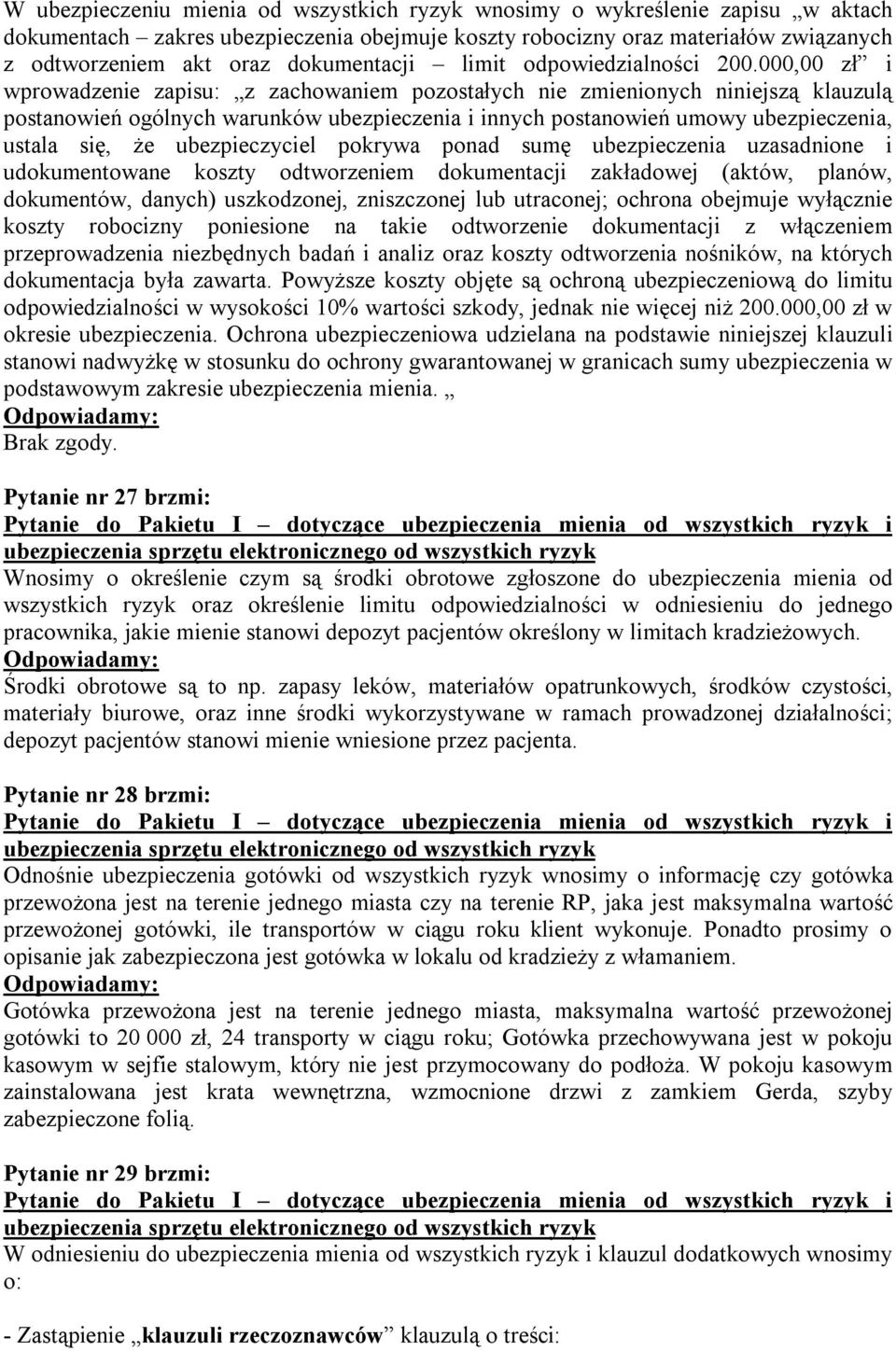 000,00 zł i wprowadzenie zapisu: z zachowaniem pozostałych nie zmienionych niniejszą klauzulą postanowień ogólnych warunków ubezpieczenia i innych postanowień umowy ubezpieczenia, ustala się, że