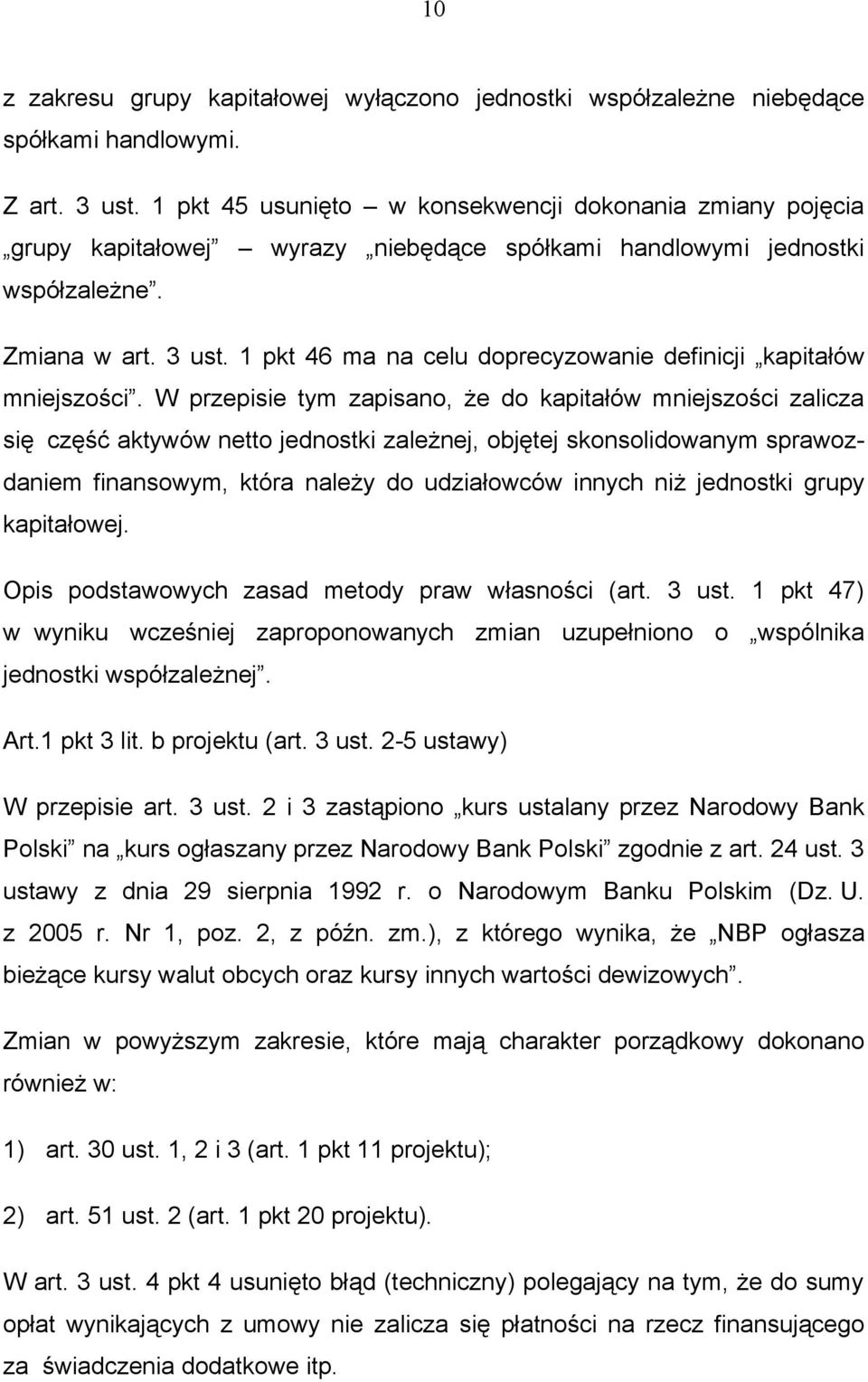 1 pkt 46 ma na celu doprecyzowanie definicji kapitałów mniejszości.