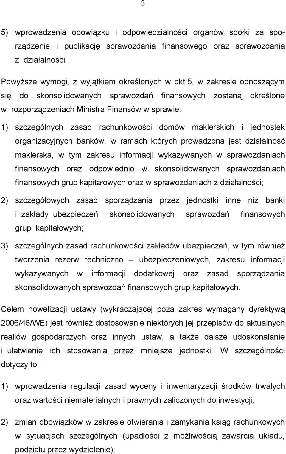 szczególnych zasad rachunkowości domów maklerskich i jednostek organizacyjnych banków, w ramach których prowadzona jest działalność maklerska, w tym zakresu informacji wykazywanych w sprawozdaniach