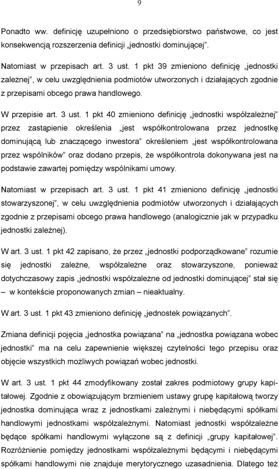 1 pkt 40 zmieniono definicję jednostki współzależnej przez zastąpienie określenia jest współkontrolowana przez jednostkę dominującą lub znaczącego inwestora określeniem jest współkontrolowana przez