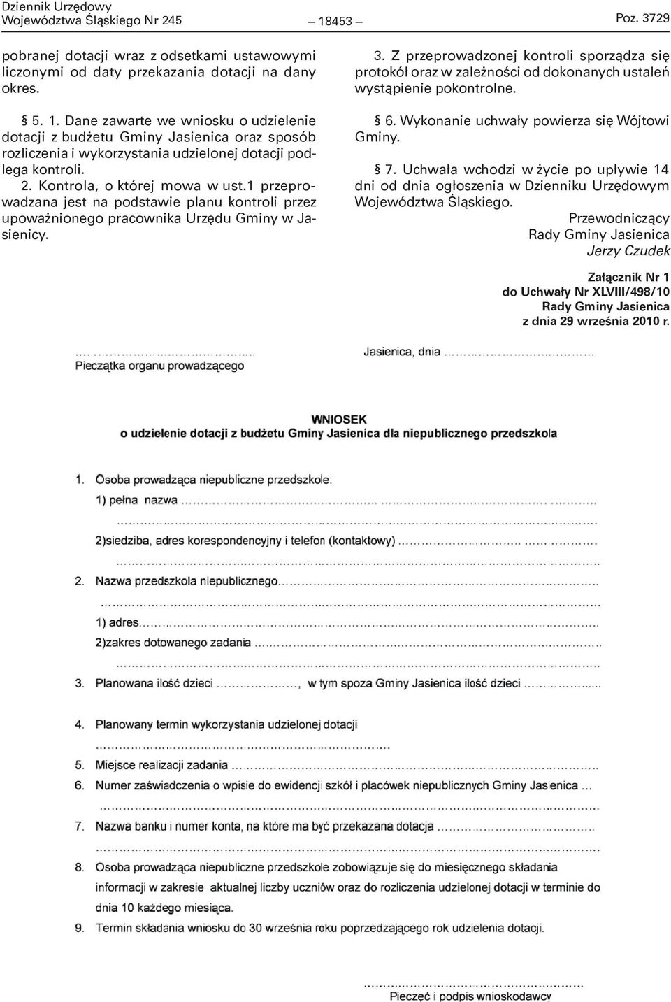 1 przeprowadzana jest na podstawie planu kontroli przez upoważnionego pracownika Urzędu Gminy w Jasienicy. 6. Wykonanie uchwały powierza się Wójtowi Gminy. 7.