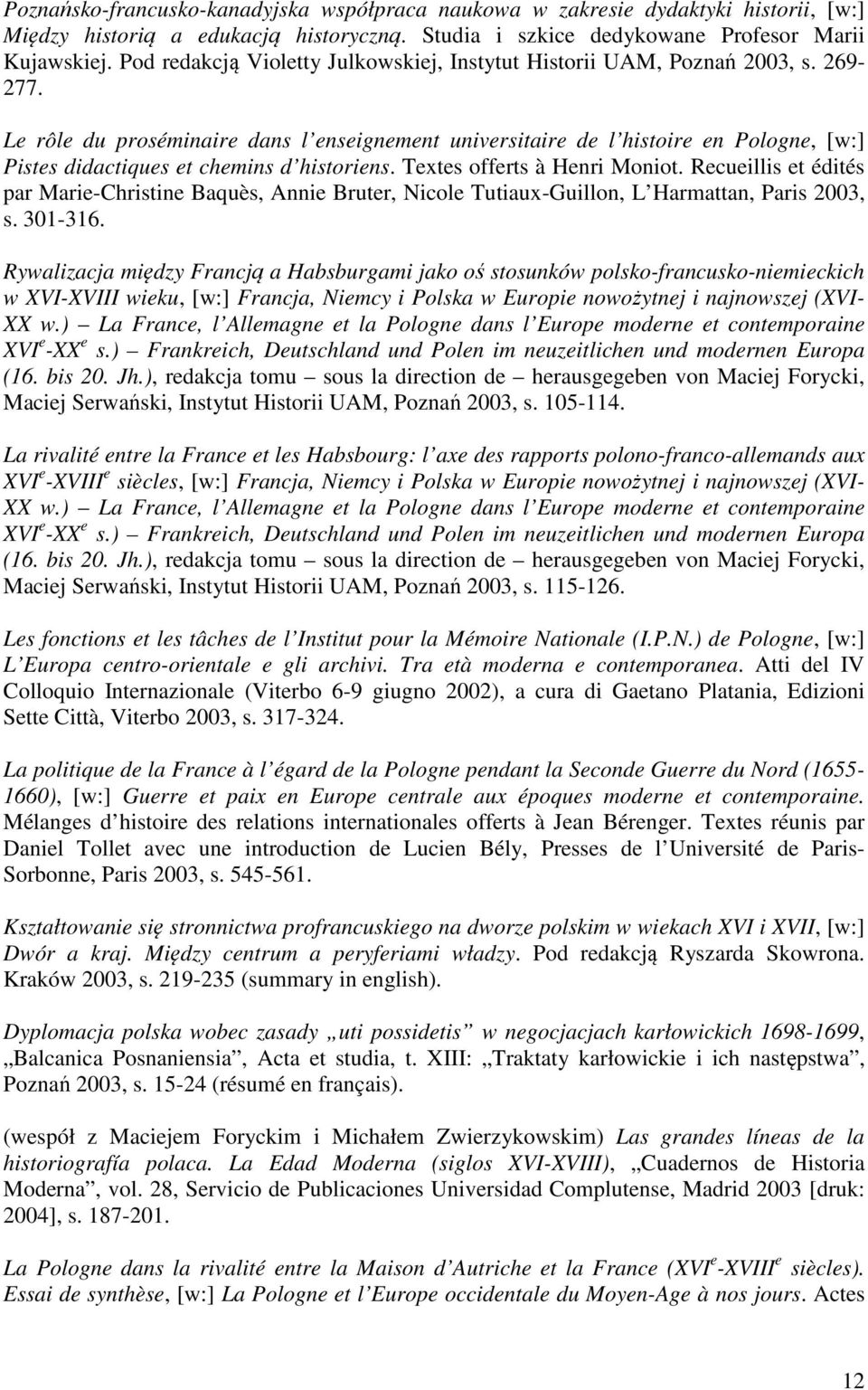 Le rôle du proséminaire dans l enseignement universitaire de l histoire en Pologne, [w:] Pistes didactiques et chemins d historiens. Textes offerts à Henri Moniot.