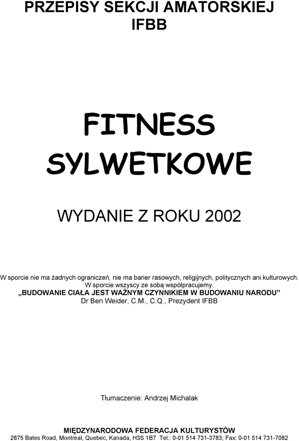 BUDOWANIE CIAŁA JEST WAŻNYM CZYNNIKIEM W BUDOWANIU NARODU Dr Ben Weider, C.M., C.Q.