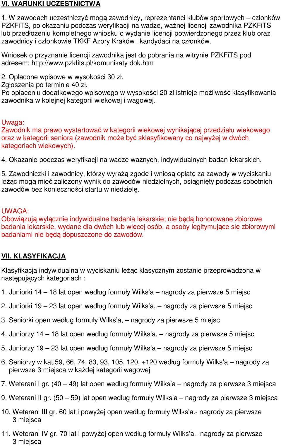 wniosku o wydanie licencji potwierdzonego przez klub oraz zawodnicy i członkowie TKKF Azory Kraków i kandydaci na członków.