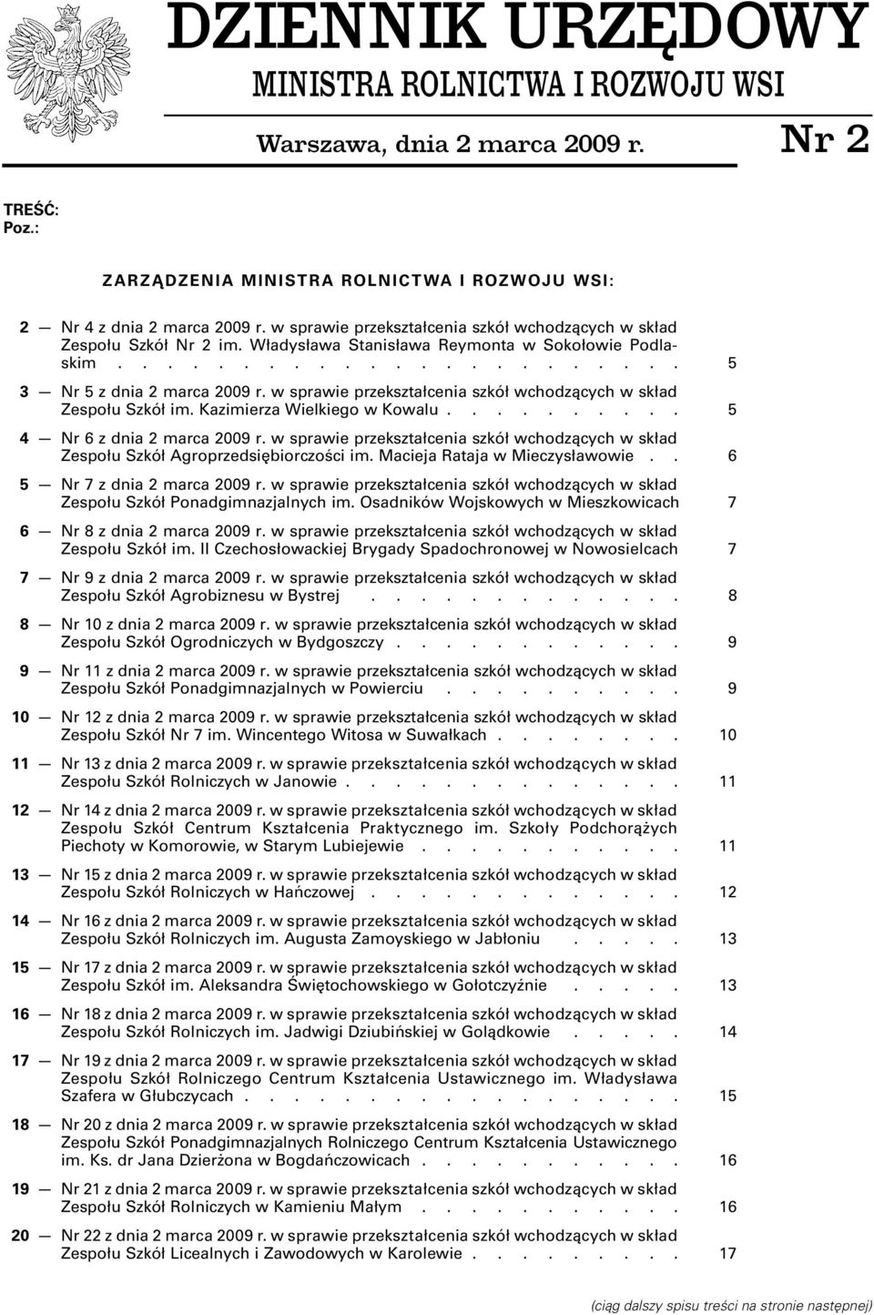 ...................... 5 3 Nr 5 w sprawie przekształcenia szkół wchodzących w skład Zespołu Szkół im. Kazimierza Wielkiego w Kowalu.