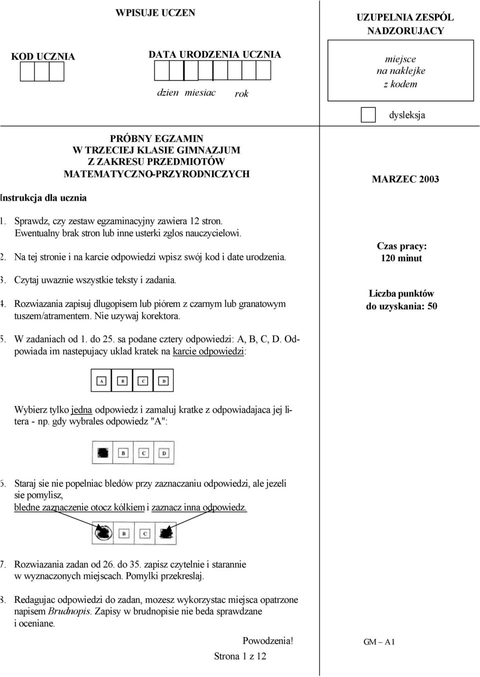 Na tej stronie i na karcie odpowiedzi wpisz swój kod i date urodzenia. 3. Czytaj uwaznie wszystkie teksty i zadania. 4.