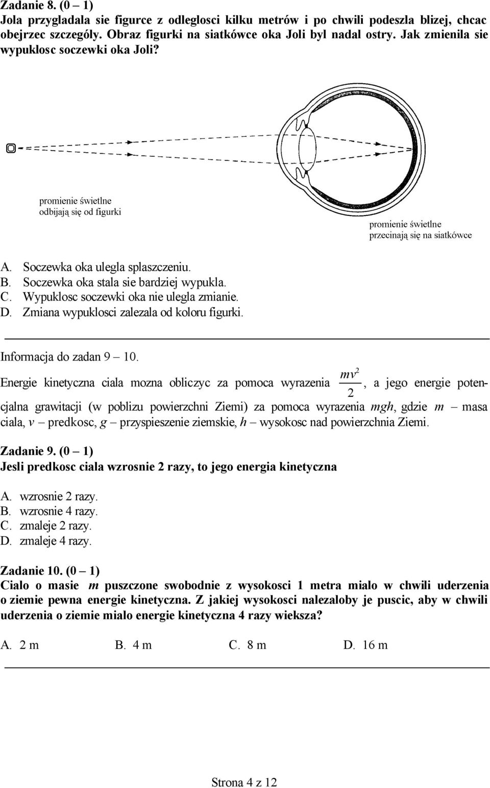 Zmiana wypuklosci zalezala od koloru figurki. Informacja do zadan 9 10.