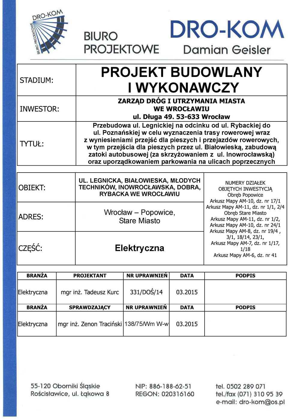 dla pieszych przez ul. Białowiesk, zabudow zatoki autobusowej (za skrzy owaniem z ul.