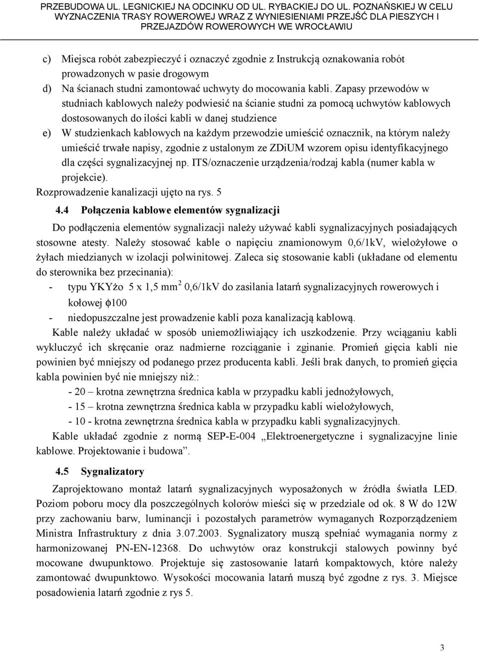 robót prowadzonych w pasie drogowym d) Na cianach studni zamontowa uchwyty do mocowania kabli.