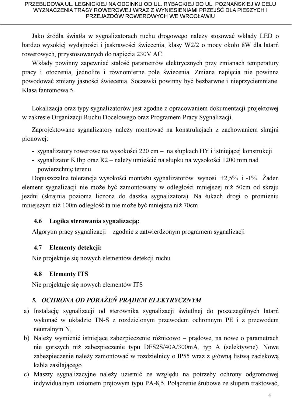 LED o bardzo wysokiej wydajno ci i jaskrawo ci wiecenia, klasy W2/2 o mocy około 8W dla latar rowerowych, przystosowanych do napi cia 230V AC.