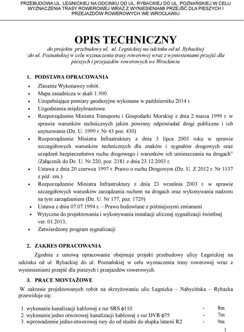 Rybackiej \do ul. Pozna skiej w celu wyznaczenia trasy rowerowej wraz z wyniesieniami przej dla pieszych i przejazdów rowerowych we Wrocławiu 1. PODSTAWA OPRACOWAIA Zlecenie Wykonawcy robót.