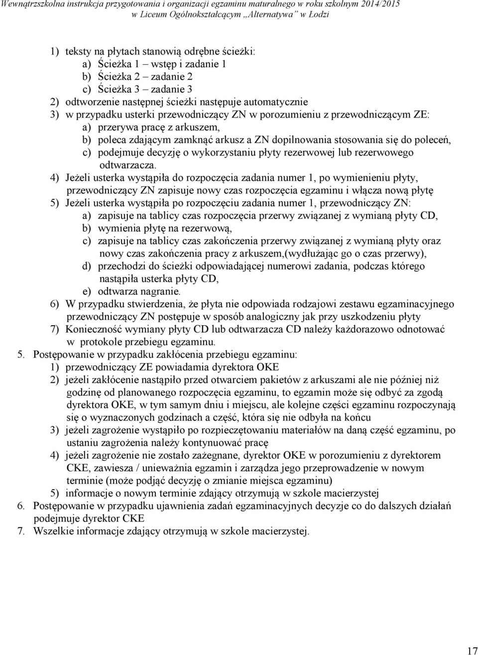wykorzystaniu płyty rezerwowej lub rezerwowego odtwarzacza.