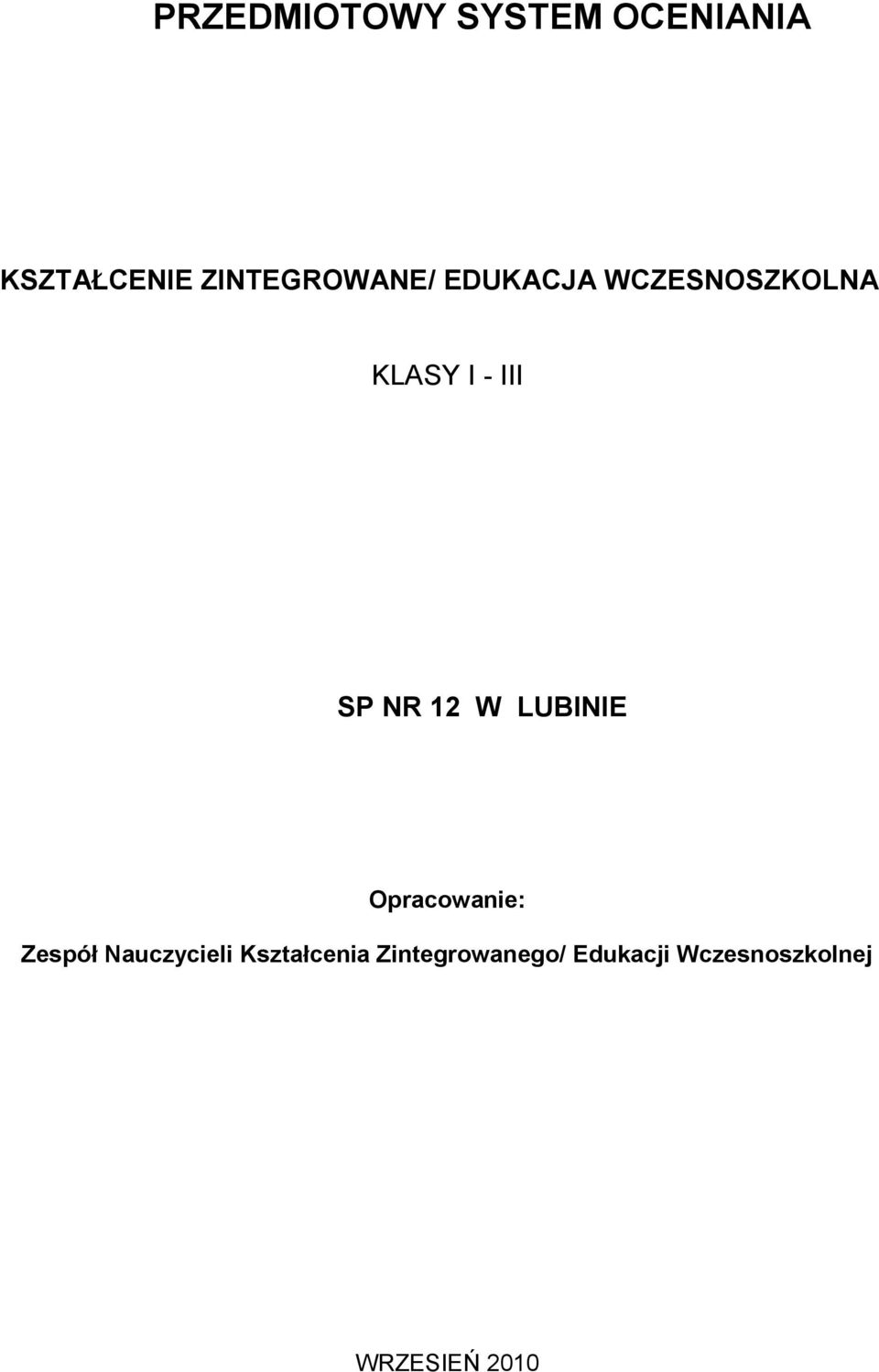 SP NR 12 W LUBINIE Opracowanie: Zespół Nauczycieli