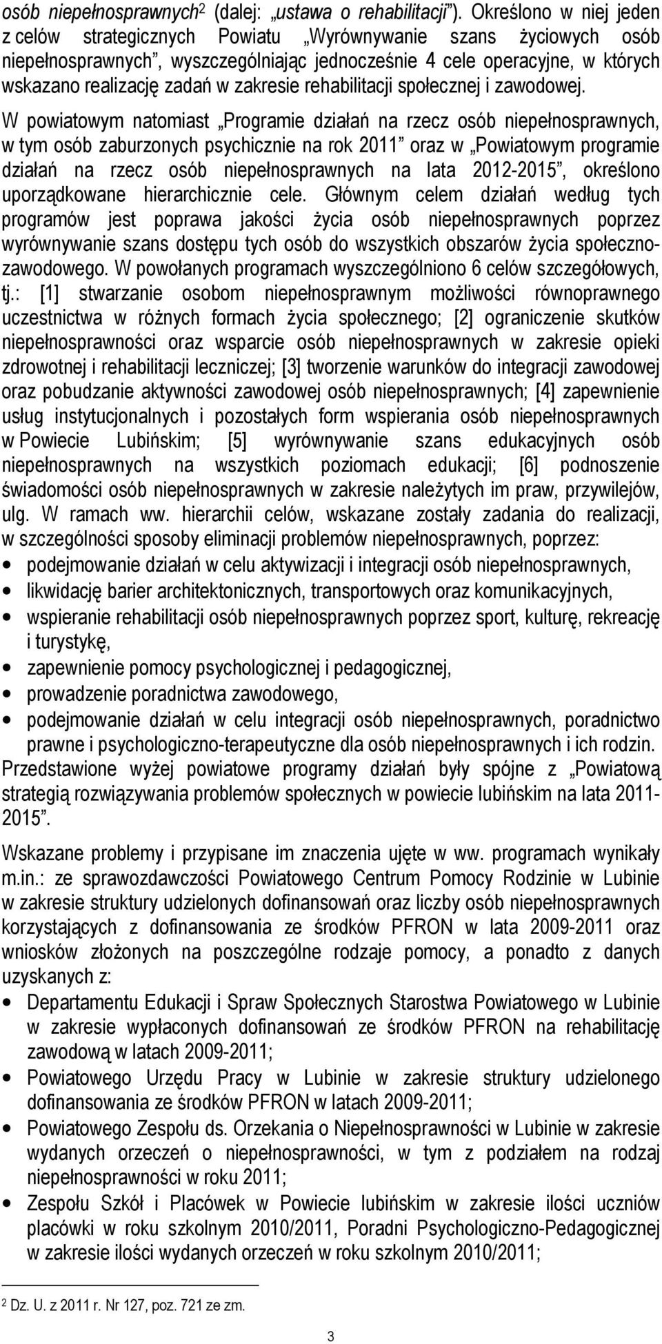 zakresie rehabilitacji społecznej i zawodowej.