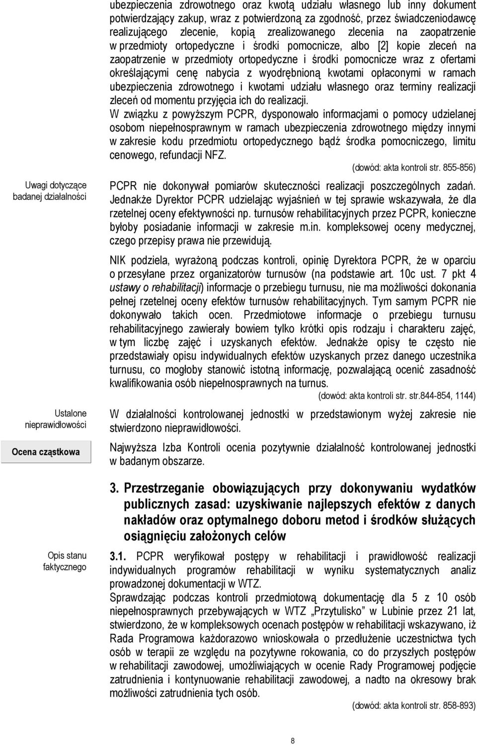 zaopatrzenie w przedmioty ortopedyczne i środki pomocnicze wraz z ofertami określającymi cenę nabycia z wyodrębnioną kwotami opłaconymi w ramach ubezpieczenia zdrowotnego i kwotami udziału własnego