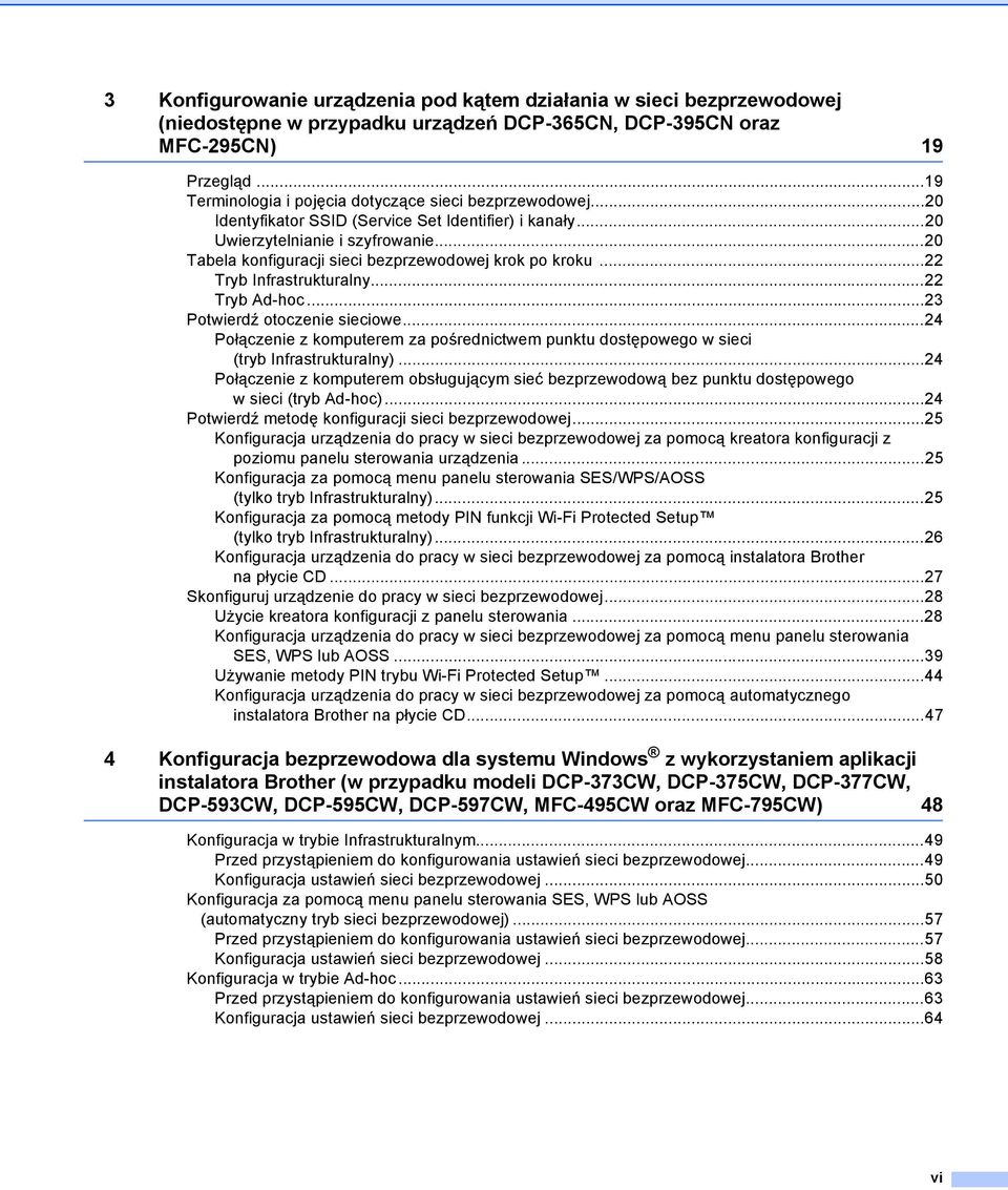 ..20 Tabela konfiguracji sieci bezprzewodowej krok po kroku...22 Tryb Infrastrukturalny...22 Tryb Ad-hoc...23 Potwierdź otoczenie sieciowe.