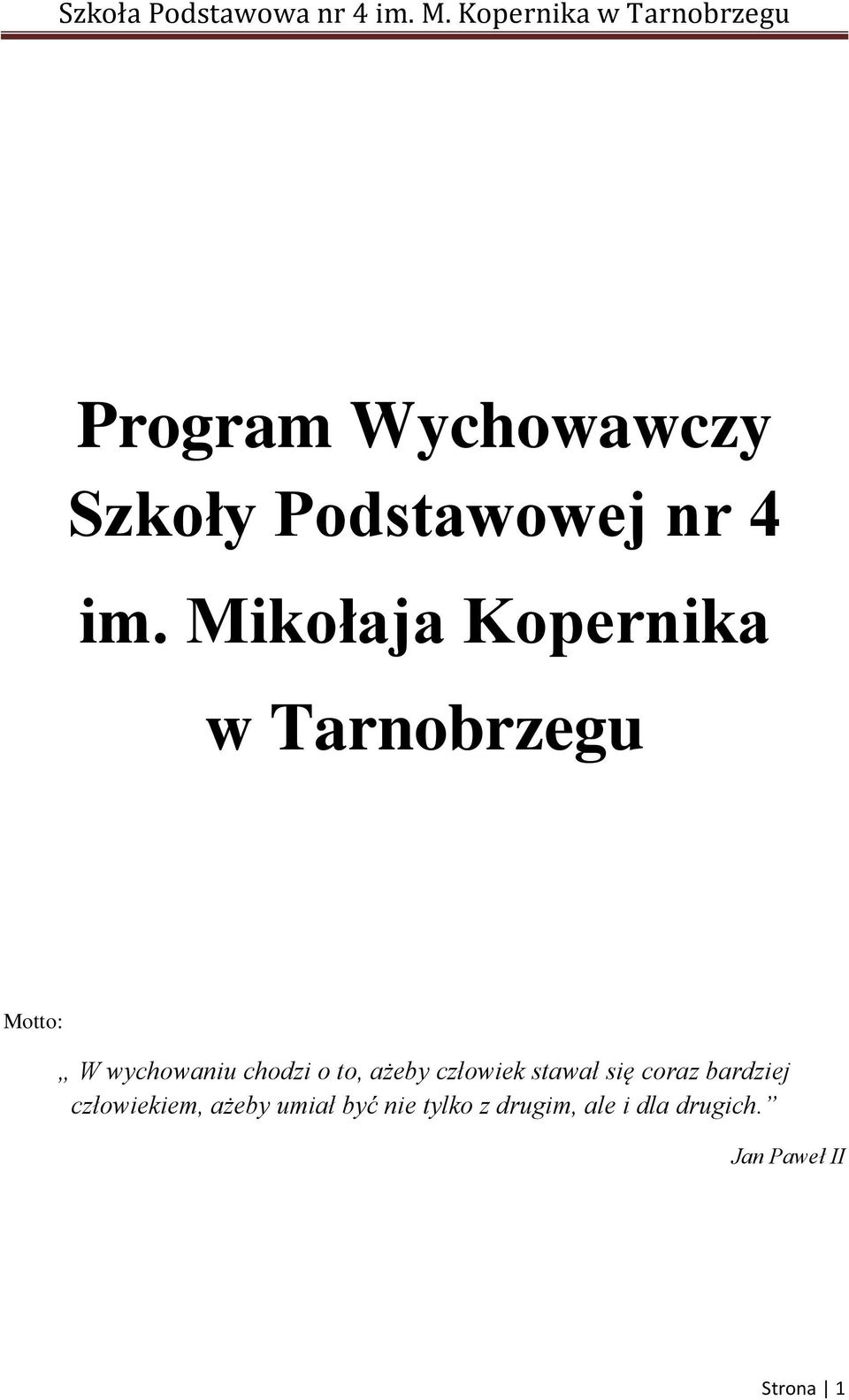 o to, ażeby człowiek stawał się coraz bardziej człowiekiem,