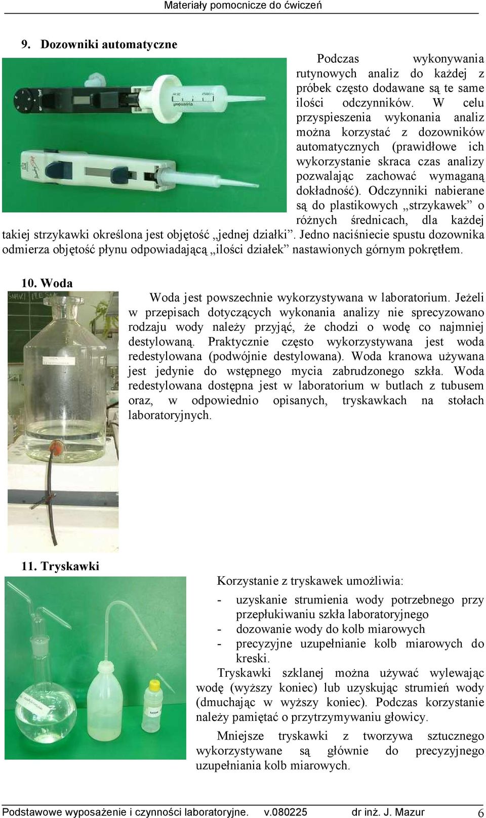 Odczynniki nabierane są do plastikowych strzykawek o róŝnych średnicach, dla kaŝdej takiej strzykawki określona jest objętość jednej działki.