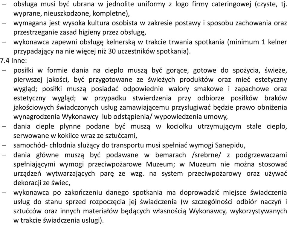 w trakcie trwania spotkania (minimum 1 kelner przypadający na nie więcej niż 30 uczestników spotkania). 7.