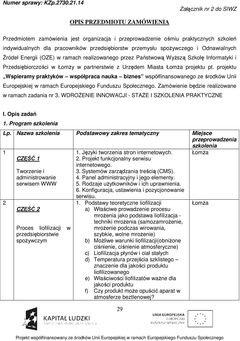 spożywczego i Odnawialnych Źródeł Energii (OZE) w ramach realizowanego przez Państwową Wyższą Szkołę Informatyki i Przedsiębiorczości w Łomży w partnerstwie z Urzędem Miasta Łomża projektu pt.