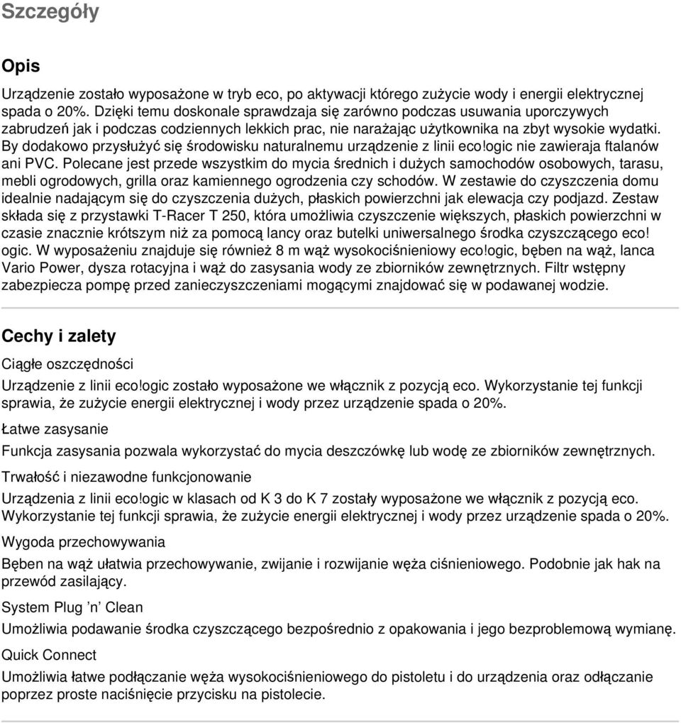 By dodakowo przysłużyć się środowisku naturalnemu urządzenie z linii eco!ogic nie zawieraja ftalanów ani PVC.