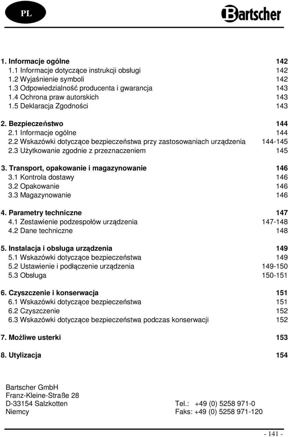 Transport, opakowanie i magazynowanie 146 3.1 Kontrola dostawy 146 3.2 Opakowanie 146 3.3 Magazynowanie 146 4. Parametry techniczne 147 4.1 Zestawienie podzespołów urządzenia 147-148 4.