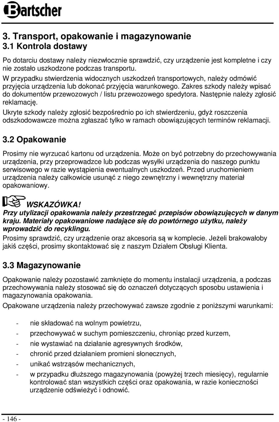 Zakres szkody należy wpisać do dokumentów przewozowych / listu przewozowego spedytora. Następnie należy zgłosić reklamację.