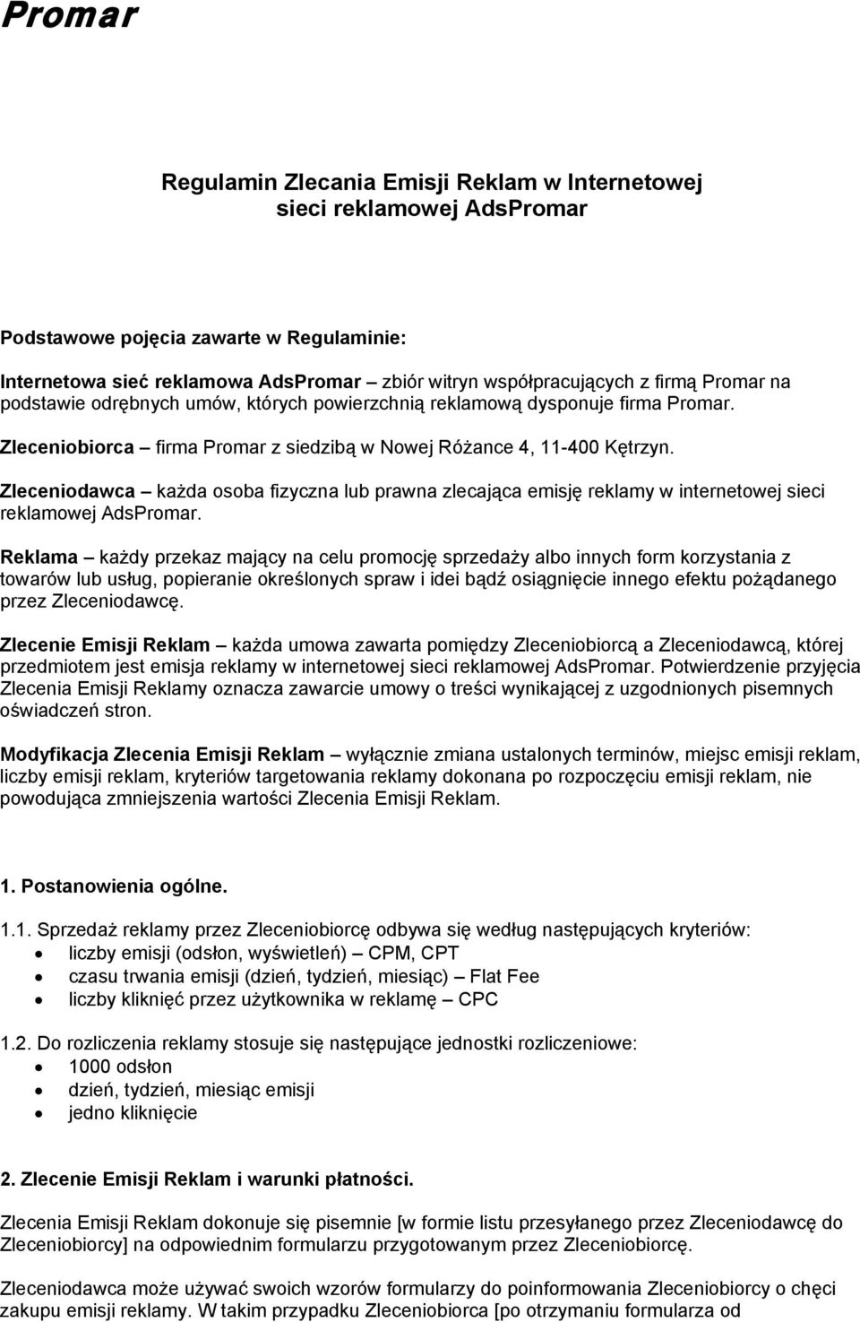 Zleceniodawca każda osoba fizyczna lub prawna zlecająca emisję reklamy w internetowej sieci reklamowej AdsPromar.