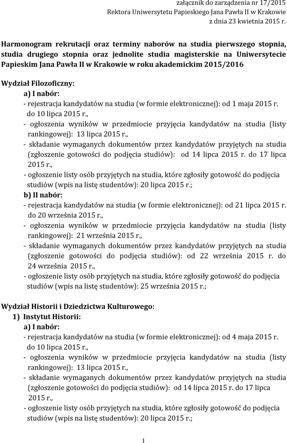 akademickim 2015/2016 Wydział Filozoficzny: - rejestracja kandydatów na studia (w formie elektronicznej): od 1 maja 2015 r.