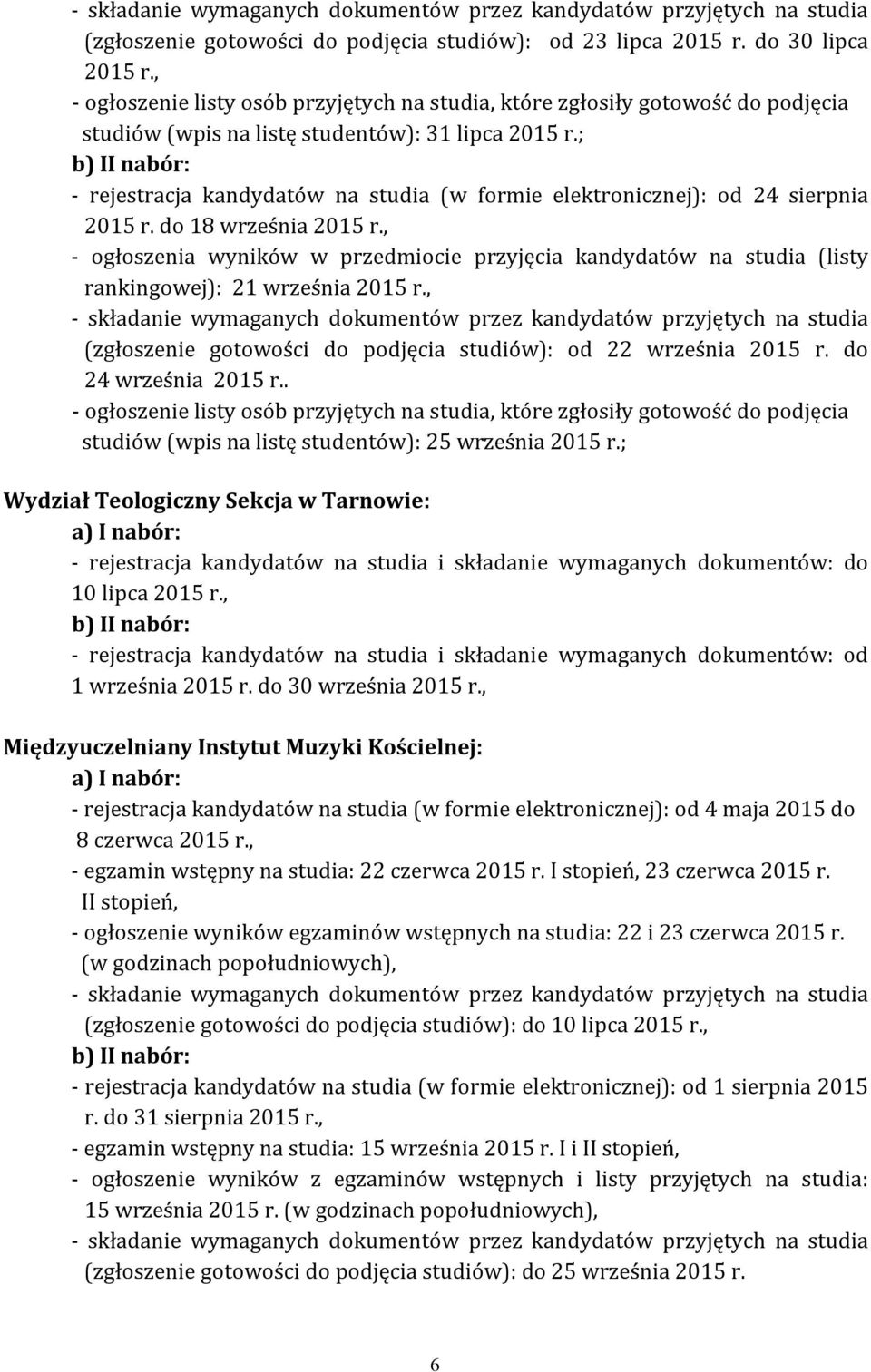 do 24 września 2015 r.. studiów (wpis na listę studentów): 25 września 2015 r.