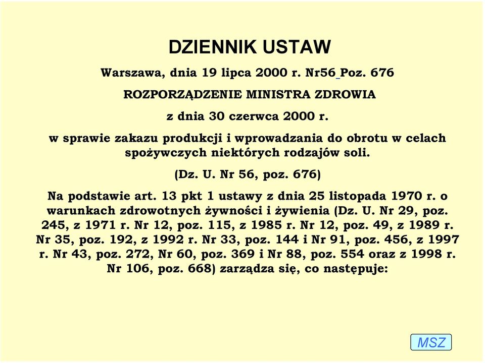 13 pkt 1 ustawy z dnia 25 listopada 1970 r. o warunkach zdrowotnych żywności i żywienia (Dz. U. Nr 29, poz. 245, z 1971 r. Nr 12, poz. 115, z 1985 r.