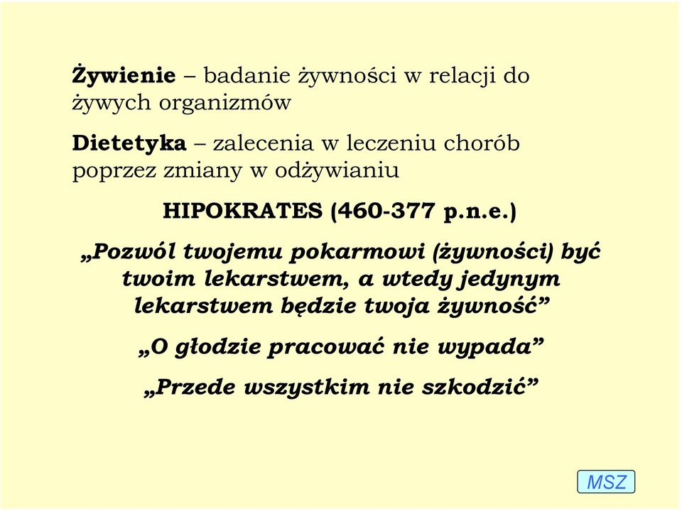 twojemu pokarmowi (żywności) być twoim lekarstwem, a wtedy jedynym lekarstwem