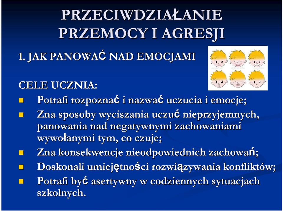 uczuć nieprzyjemnych, panowania nad negatywnymi zachowaniami wywołanymi tym, co czuje; Zna