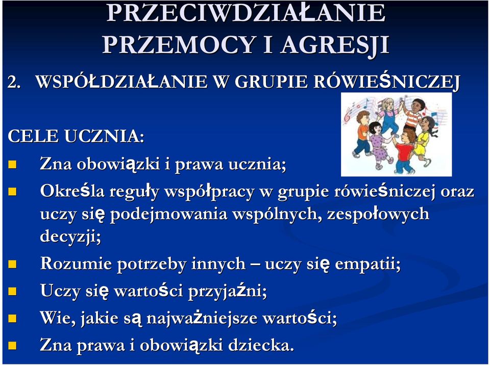 współpracy pracy w grupie rówier wieśniczej oraz uczy się podejmowania wspólnych, zespołowych owych