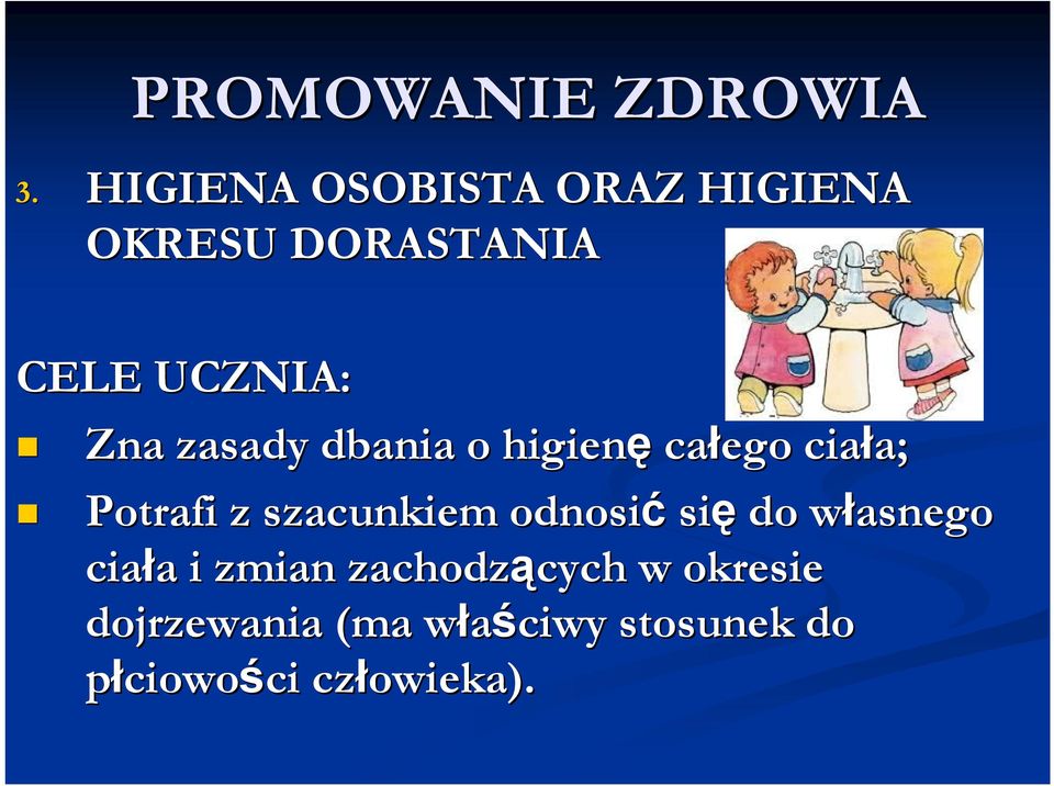 o higienę całego ciała; a; Potrafi z szacunkiem odnosić się do